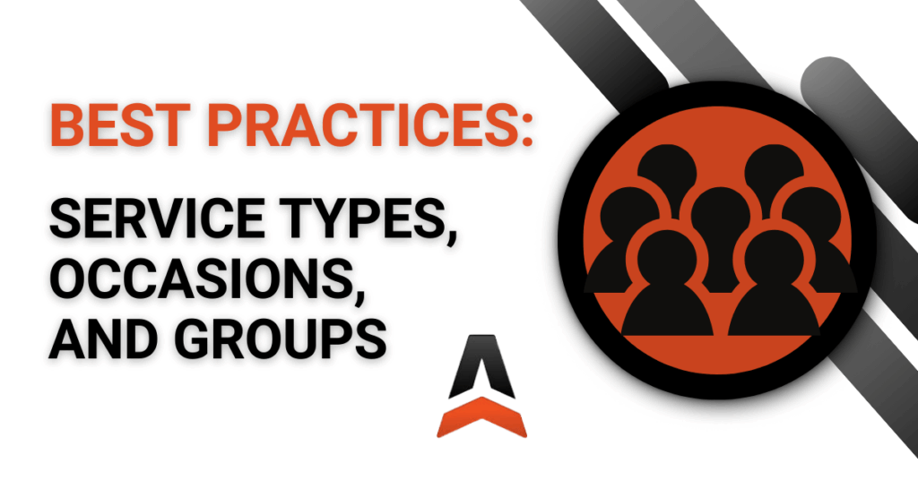 Best Practices: Service Types, Occasion, and Groups