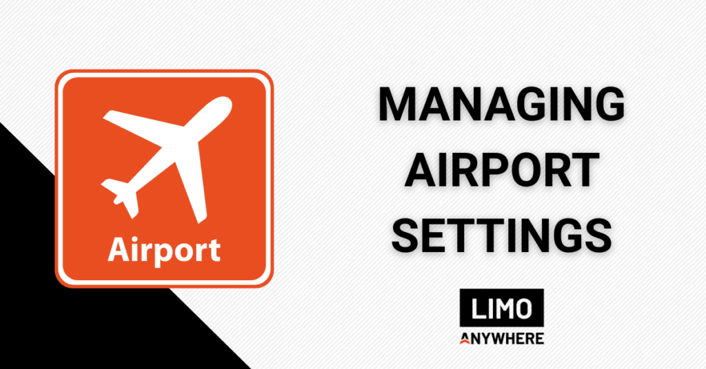 Managing Airport Settings on a white background with a Limo Anywhere logo and a red logo that says Airport with an airplane.