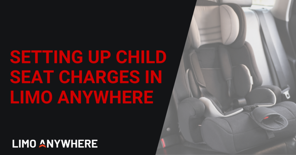 Setting Up Child Seat Charges in Limo Anywhere