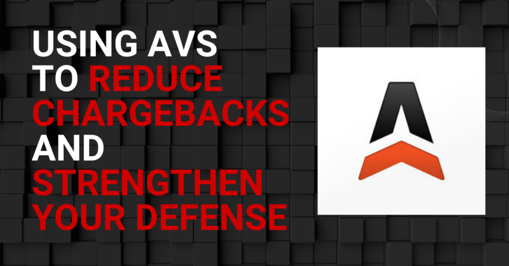 Using AVS to Reduce Chargebacks and Strengthen Your Defense