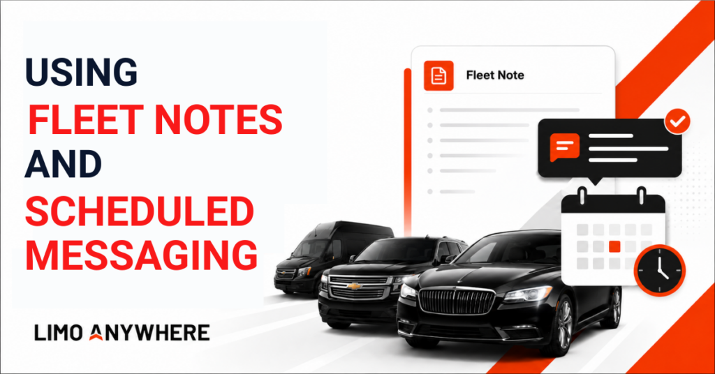 Limo Anywhere Using Fleet Notes and Scheduled Messaging