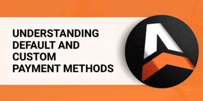 Understanding Default and Custom Payment Methods