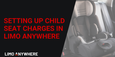 Setting Up Child Seat Charges in Limo Anywhere